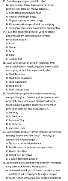 23. Daerah pegunungan memiliki relief bergelombang. Dalam kajian geografi sosial, kondisi relief tersebut menyebabkan... __ A. Kepadatan penduduk rendah B. Angka curah hujan tinggi