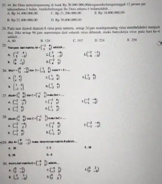 23.44. Bu Dina menyimpanuang di bank Rp20.000.000,00 dengansukubungatungga 12 persen per tahunselama htabungan Bu Dina selama 6 bulanadalah. __ A. Rp34.400.000,00 Rp21.200.000,00 E. Rp18.800.000,00