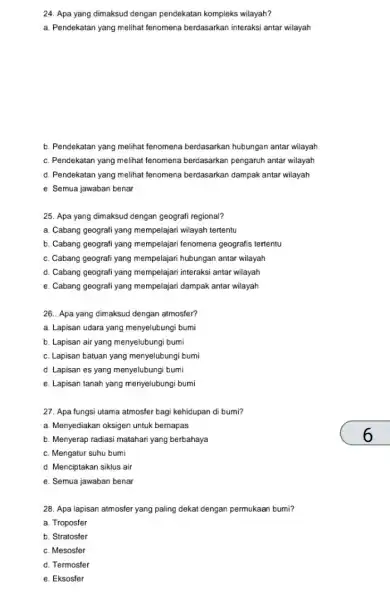 24. Apa yang dimaksud dengan pendekatan kompleks wilayah? a. Pendekatan yang melihat fenomena berdasarkan interaks antar wilayah b. Pendekatan yang melihat fenomena berdasarkan hubungan