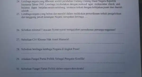 24. Lembaga negara yang dibentuk setelah perubahan Undang -Undang Dasar Negara Republik Insonesia Tahun 1945. Lembaga ini diadakan dengan maksud agar mekanisme check and