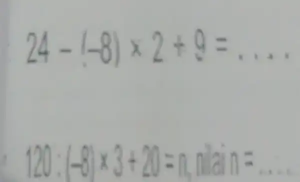 24-(-8)times 2+9=ldots 120:(-8)times 3+20=n,nialnin=ldots ldots