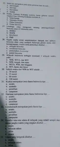 25. Bukit ini merupakan jenis-jenis perairan laut, kecuali __ a. laut tengah b. laut tepi c. laut dalam d. waduk 26. Ketika Gunung Krakatau