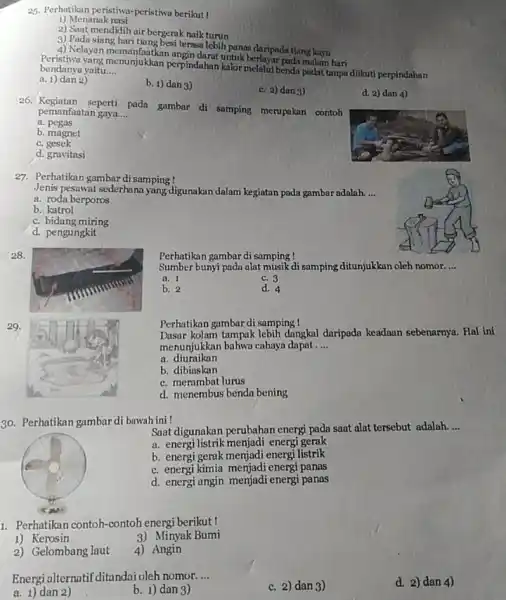 25. Perhatikan peristiwa-peristiwa berikut! 1) Menanak nasi 2) Soat mendidih air bergerak naik turun 3) Pada siang hari tiang besi terasa lebih panas daripada