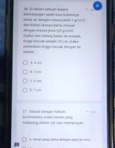 26. Di dalam sebuah bejana berhubungan salah satu kolomnya berisi air dengan massa jenis 1g/cm3 dan kolom lainnya berisi minyak dengan massa jenis 0,8g/cm3