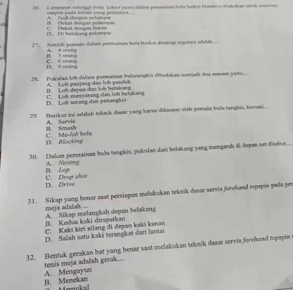 26. Lemparan setinggi dada (chest pass) dalam permainan bola basket biasanya dilakukan untuk memberi umpan pada teman yang posisinya.... __ A. Jauh dengan pelempar