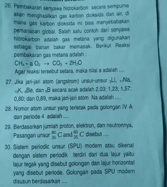 26 . Pembakaran senyawa hidrokarbon secara sempurna akan menghasilkan gas karbon dioksida dan air, di mana gas karbor dioksida ini bisa menyebabakan pemanasan global