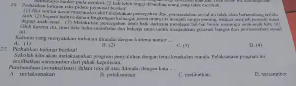 26. Perhatikan kutipan teks pidato persuasi f berikut! atikan kutipan teks pada perokok 22 kali lebih tinggi dibanding orang yang tidak merokok. (1) Jika