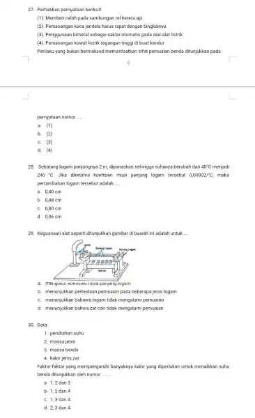 27. Perhatikan pernyataan berikut! (1). Memberi celah pada sambungan rel kereta api (2). Pemasangan kaca jendela harus rapat dengan bingkainya (3). Penggunaan bimetal sebagai