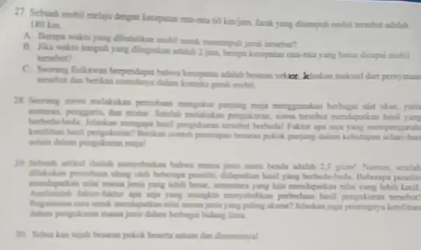 27. Sebuah mobil melaja dengan kecepatan rata-nat 60kmjam Jank yang ditempuh mobil tersebut adalah 180 km. A. Berapa waktu yang (butukkan mobil untik menempul