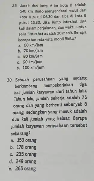 29. Jarak dari kota A ke kota B adalah 540 km. Rinto mengendarai mobil dari kota A pukul 0630 dan tiba di kota B