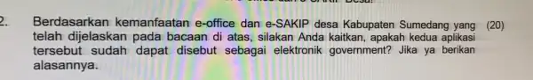 2. Berdasarkan kemanfaatan e-office dan e-SAKIP desa Kabupaten Sumedang yang (20) telah dijelaska n pada bacaan di atas , silakan Anda kaitkan , apakah