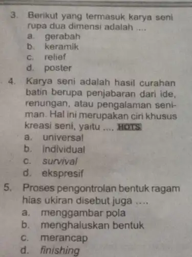 3. Berikut yang termasuk karya seni rupa dua dimensi adalah __ a. gerabah b. keramik c. relief d. poster 4. Karya seni adalah hasil