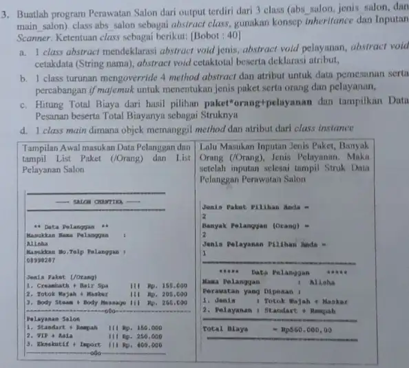 3. Buatlah program Perawatan Salon dari output terdiri dari 3 class (abs salon, jenis salon, dan main salon), class abs salon sebagai abstract class