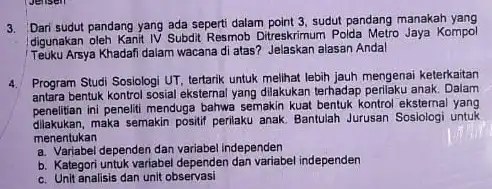 3. Dari sudut pandang yang ada seperti dalam point 3 sudut pandang manakah yang digunakan oleh Kanif IV Subdit Resmo Ditreskrimum Poida Metro Jaya