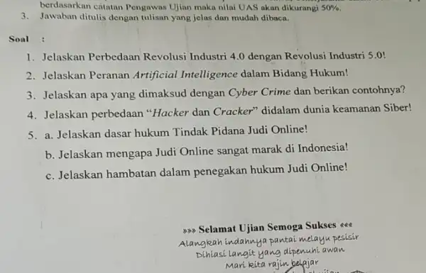 3. Jawaban ditulis dengan tulisan yang jelas dan mudah dibaca. Soal : 1. Jelaskan Perbedaan Revolusi Industri 4.0 dengan Revolusi Industri 5.01 2. Jelaskan