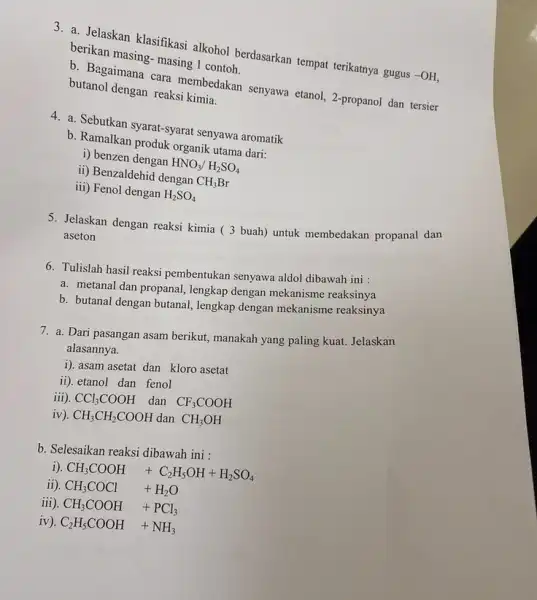 3. a. Jelaskan klasifikasi alkohol berdasarkan tempat terikatnya gugus -OH, berikan masing- masing contoh. b. Bagaimana cara membedakan senyawa etanol 2-propanol dan tersier butanol