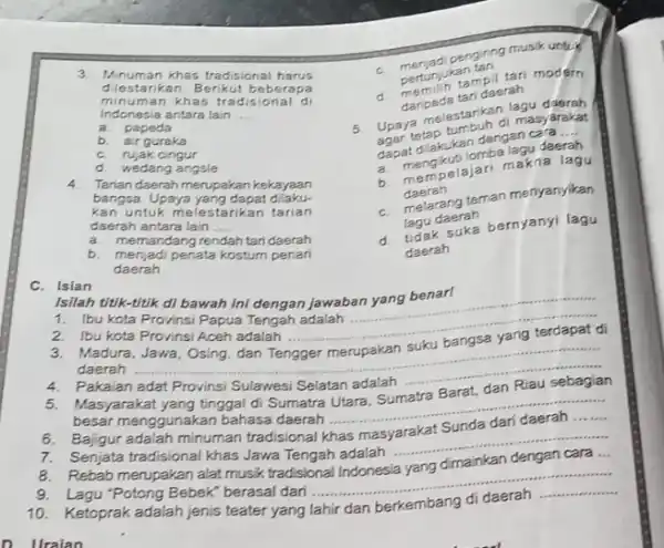 3. Minuman khas tradisional harus dilestarikan. Berikut beberapa minuman khas tradisional di Indonesia antara lain __ a. papeda b. air guraka C. rujak cingur