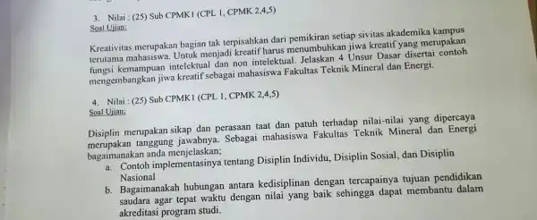 3. Nilai : (25) Sub CPMKI (CPL 1, CPMK 2,4,5 Soal Ujian: Kreativitas merupakan bagian tak terpisahkan dari pemikiran setiap sivitas akademika kampus terutama