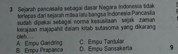 3 Sejarah pancasaila sebagai dasar Negara Indonesia tidak terlepas dari sejarah masa lalu bangsa Indonesia Pancasila sudah dipakai sebagai norma kesusilaan sejak zaman kerajaan