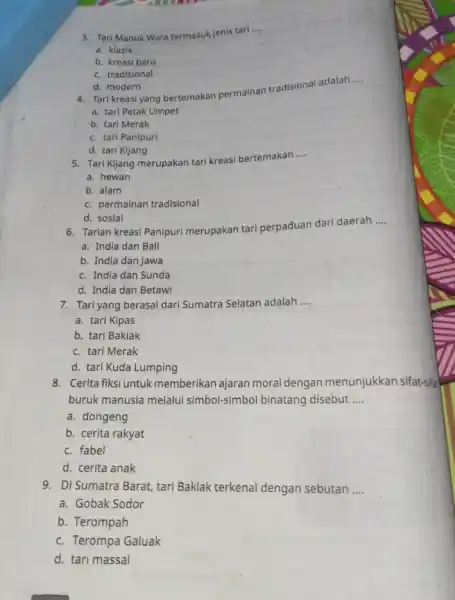 3. Tari Manuk Wara termasuk jenis tari __ a. klasik b. kreasi baru c. tradisional d. modern 4. Tari kreasi yang bertemakan permainan tradisional