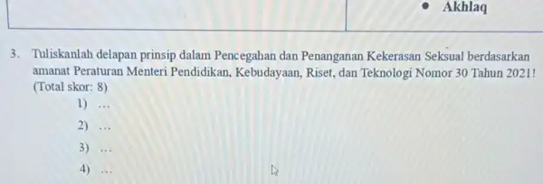 3. Tuliskanlah delapan prinsip dalam Pencegahan dan Penanganan Kekerasan Seksual berdasarkan amanat Peraturan Menteri Pendidikan , Kebudayaan, Riset, dan Teknologi Nomor 30 Tahun 2021!