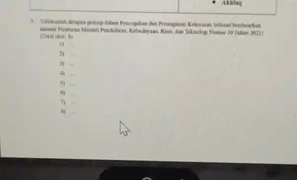 3. Tuliskanlah delapan prinsip dalam Pencognhan dan Penanganan Kekerasan Seksual berdasarkan amanat Peraturan Menteri Pendidikan, Kebudayaan, Riset dan Teknologi Nomor 30 Tahun 20211 (Total