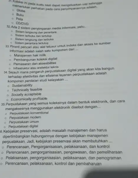 31. Koleksi ini pada suatu saat dapat uap sehingga memerlukan perhatian pada cara penyimpanannya adalah __ - Globe Buku Peta CD/DVD 32. Ada 2