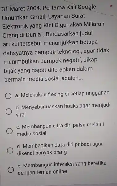 31 Maret 2004 Pertama Kali Google Umumkan Gmail, Layanan Surat Elektronik yang Kini Digunakan Miliaran Orang di Dunia '. Berdasarkan judul artikel tersebut menunjukkan