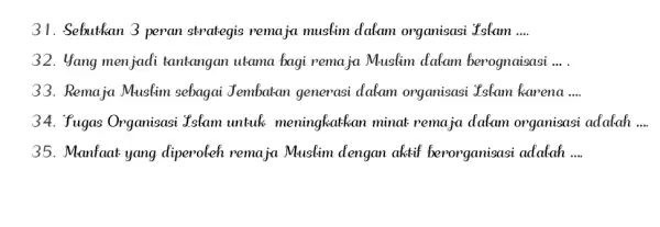 31. Sebutkan 3 peran strategis remaja muslim dalam organisasi stam __ 32. {ang menjadi tantangan utama bagi remaja Muslim dalam berognaisasi __ 33. Remaja