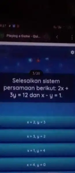 3/20 Selesaikar sistem persama an berikut: 2x+1 3y=12 dan x-y=1 x=2,y=3 x=3,y=2 x=1,y=4 x=4,y=0