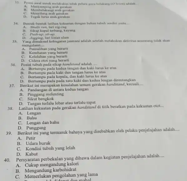 33. Posisi awal untuk melakukan tolak peluru gaya belakang (O'brien) adalah __ A. Meny amping arah gerakan B. Membelakangi arah gerakan C. Membelakangi arah