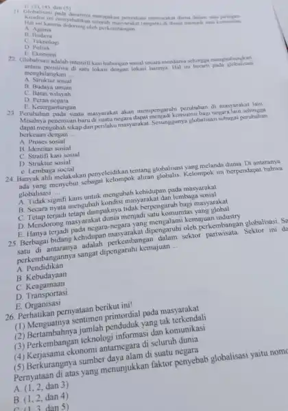 (3),(4) dan (5) ini menyebabka a sebungakan penyatuan masyarakat dunia dalam satu (negara) di dunia menjadi satu komunitas Hal ini karena __ A. Agama