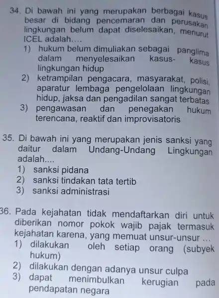 34. Di bawah ini yang oencemaran berbagai kasus besar di bidang perusakan lingkungan diselesaikan menurut ICEL adalah __ 1) hukum belum dimuliakar sebaga panglima