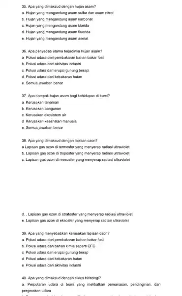 35. Apa yang dimaksud dengan hujan asam? a. Hujan yang mengandung asam sulfat dan asam nitrat b. Hujan yang mengandung asam karbonat c. Hujan