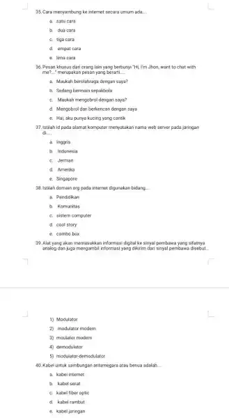 35. Cara menyambung ke internet secara umum ada __ a. satu cara b. dua cara c. tiga cara d. empat cara e. lima cara