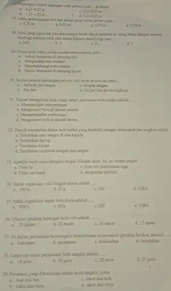 36-Panjangnya balok lapangan tolak peluru yaitu __ di dalam a. 4,21-4,23m c. 2,21-2,23m b. 1,21-1,23m d. 3,21-3,23m 27. Garis perpanjangan kiri dan kanan dalam