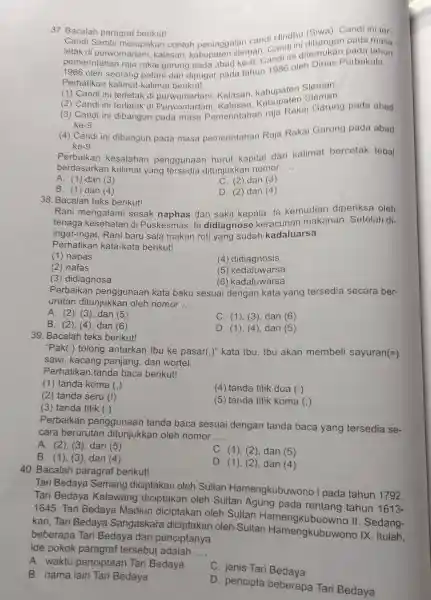 37. Bacalah paragra berikut! Candi candi Hindhu (Siwa)un pada Sambi merupakar contoh peninggalan man pemerintahan raja raka garung pada abad ke -9 Candi ini