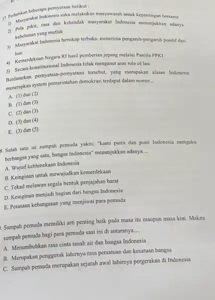 37. Perhatikan beberapa peringkat berikut : 1) Masyarakat Indonesia suka melakukan musyawarah untuk kepentingan bersama 2) Pola pikir, rasa dan kehendak masyarakat Indonesia menunjukkan