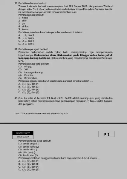 38. Perhatikan bacaan berikut! Timnas Indonesia berhasil memenangkan final SEA Games 2023. Mengalahkan Thailand dengan sekor 5-2 Goal pertama dicetak oleh straiker timnas Ramadhan