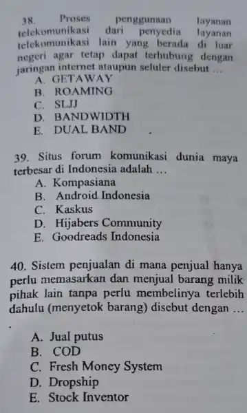 38. Proses penggunaan layanan telekomunikasi dari penyedia layanan telekomunikasi lain yang berada di luar negeri agar tetap dapat terhubung dengan jaringan internet ataupun seluler