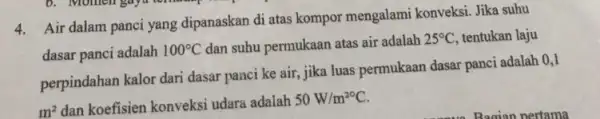 4. Air dalam panci yang dipanaskan di atas kompor mengalami konveksi. Jika suhu dasar panci adalah 100^circ C dan suhu permukaan atas air adalah