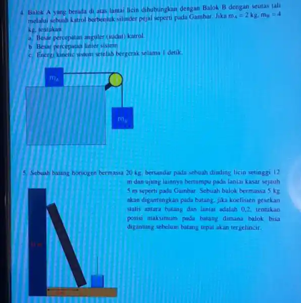 4. Balok A yang berada di atas lantai licin dihubungkan dengan Balok B dengan seutas tali melalui sebuah katrol berbentuk silinder pejal seperti pada