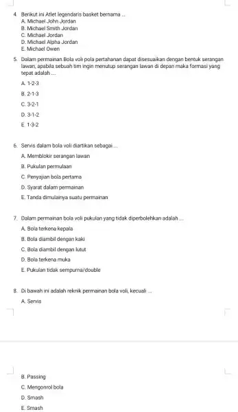 4. Berikut ini Atlet legendaris basket bernama __ A. Michael John Jordan B. Michael Smith Jordan C. Michael Jordan D. Michael Alpha Jordan E.