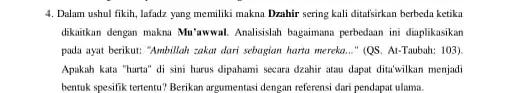 4. Dalam ushul fikih lafadz yang memiliki makna Drahir sering kali ditafsirkan berbeda ketika dikaitkan dengan makna Mu'awwal Analisislah bagaimana perbedaan ini diaplikasikan pada