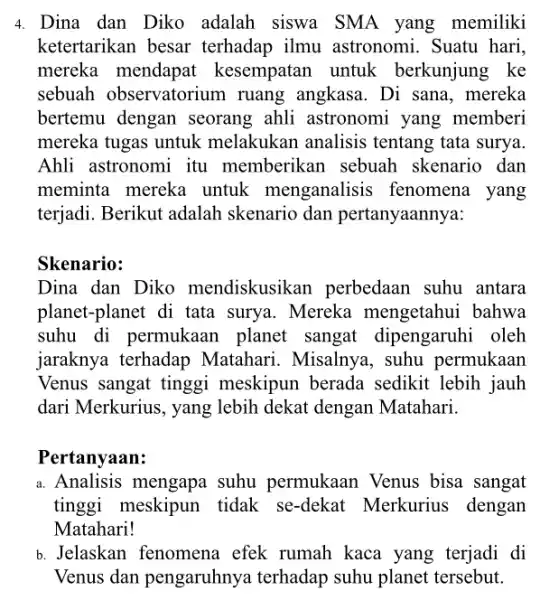 4. Dina dan Diko adalah siswa SMA yang memiliki ketertarikan besar terhadap ilmu astronomi. Suatu hari, mereka mendapat kesempatan untuk berkunjung ke sebuah observatorium