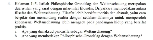 4. Halaman 145. Istilah Philosphische Grondslag dan Weltanschauung merupakan dua istilah yang sarat dengan nilai-nilai filosofis . Driyarkara membedakar antara filsafat dan Weltanschauung. Filsafat