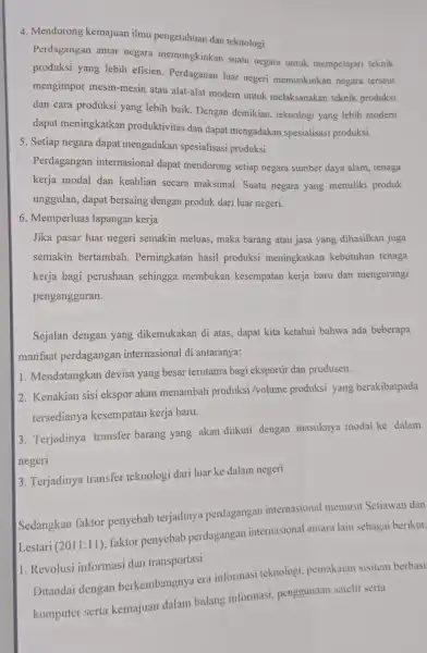 4. Mendorong kemajuan ilmu pengetahuan dan teknologi Perdagangan antar negara memungkinkan suatu negara untuk mempelajari teknik produksi yang lebih efisien . Perdaganan luar negeri