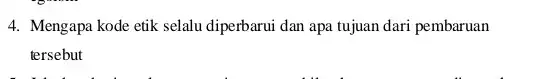 4. Mengapa kode etik selalu diperbarui dan apa tujuan dari pembaruan tersebut