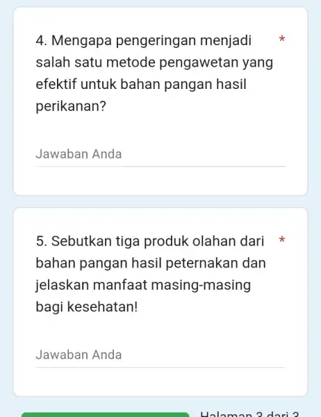 4. Mengapa pengeringan menjadi salah satu metode pengawetan yang efektif untuk bahan pangan hasil perikanan? __ 5. Sebutkan tiga produk olahan dari bahan pangan