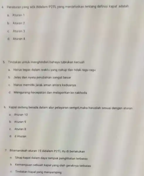 4. Peraturan yang ada didalam P2TL yang menjelaskan tentang definisi kapal adalah a. Aturan 1 b. Aturan 2 C. Aturan 3 d. Aturan 4